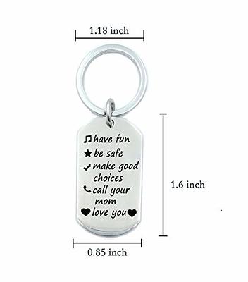 Have Fun Be Safe Make Good Choices Call your Mom Stainless Steel Keychain  Gift for New Driver or Graduation Key Ring