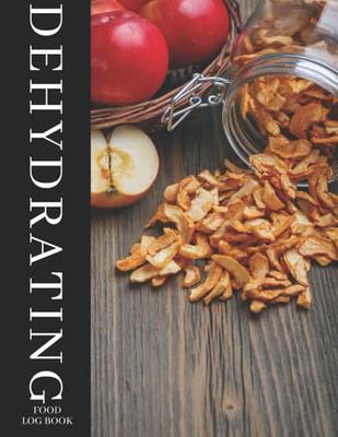 Dehydrating Food Log Book: A Journal To Keep Track Of Food Process Batches,  Machine Maintenance, Expenses, Dehydrated Vegetables, Fruit, Meat,  -  Food Dehydrator Accessories For Beginners - Yahoo Shopping