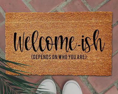 Welcome Ish Funny Doormat Welcome Mat Funny Door Mat Funny Gift Home Doormat  Housewarming Closing Gift 