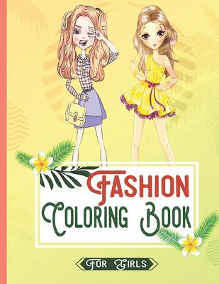 Fashion Coloring Book for Girls Ages 8-12: Gorgeous Beauty Style