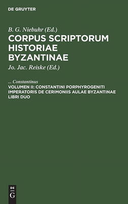 Constantini Porphyrogeniti Imperatoris de Cerimoniis Aulae Byzantinae Libri  Duo (Hardcover) - Yahoo Shopping