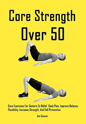 Easy core exercises for seniors : Daily routine to boost physical strength,  stability confidence, and reduced back pain as you age (English Edition) -  eBooks em Inglês na