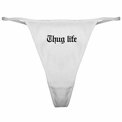 CafePress Thug Life, Gangster, Baby, G, Thug, Classic Thong Underwear,  Funny Womens Panties White - Yahoo Shopping