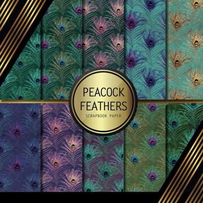 Scrapbook Paper: Peacock Feathers: Double Sided Craft Paper For