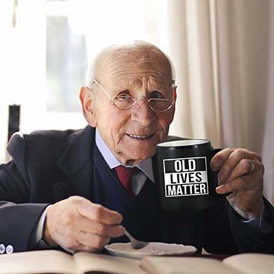 Old Lives Still Matter Gifts for Men - Retirement Gifts for Senior  Citizens, Old Fashioned Gag Gifts - Funny Birthday Gifts for Old Man, Dad,  Grandpa