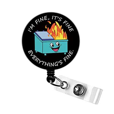 Funny Fire Dumpster Black Badge Reel,Retractable Badge Reel with Swing Clip，Name  Card Badge Holder with Alligator Clip,ID Holder,Office Employee Name Badge,Nurse  Badge Holder(It's Fine-Black） - Yahoo Shopping