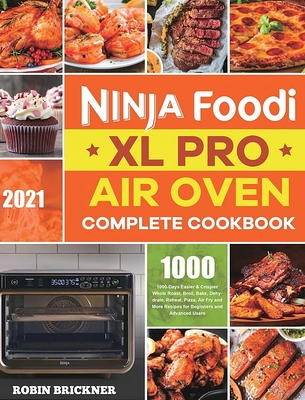 Ninja Foodi XL Pro Air Oven Complete Cookbook 2021: 1000-Days