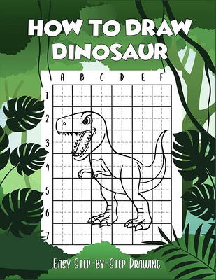 How to draw Dinosaur easy step-by-step drawing : guide to draw Dinosaurs  Book for Kids and adults to Learn to Draw Cute Stuff (How to draw)  (Paperback) - Yahoo Shopping