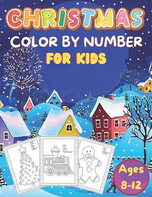 Christmas Math Color By Number Coloring Book For Kids Ages 8-12 : Christmas  Math Color By Number Amazing Holiday Coloring Activity Book For Children  With Large Coloring Pages & sheets inside best