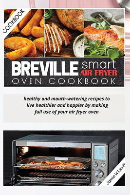 My Air Fryer Toaster Oven Cookbook : Easy & Healthy Air Fryer Toaster Oven  Recipes To Make Unforgettable First Courses (Paperback) - Yahoo Shopping