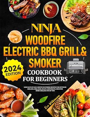 Ninja Woodfire Electric BBQ Grill & Smoker Cookbook for Beginners: 2000  Days of Easy, Mouth-Watering Recipes for Outdoor Grilling, BBQ, Bake,  Roast, Dehydrate, Discover More Grilling Fun By Tips - Yahoo Shopping
