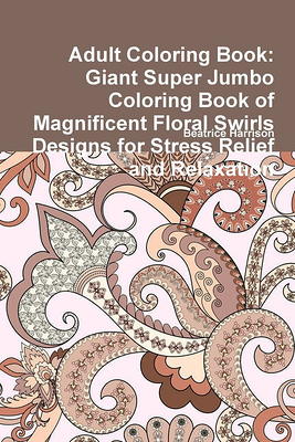 Flowers Coloring books for adults relaxation: An Adult Coloring Book with  floral bouquets, vases, and a Variety of Flower designs for relaxation and  s (Paperback)