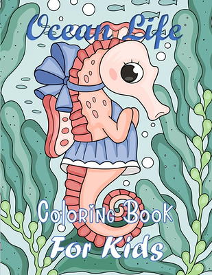 Ocean Life Coloring Book For Kids : Coloring book for kids age 6-8, 9-12, Coloring  Books for Elementary Kids, Coloring Books, Ocean Coloring Book, Sea  Creatures, Sea Life Coloring Books, Relaxation (Paperback) - Yahoo Shopping