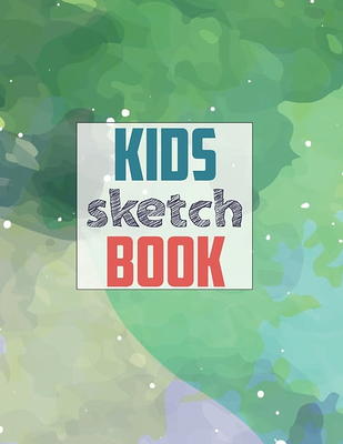 Drawing Pad for Kids: Childrens Sketch Book for Drawing Practice ( Best  Gifts for Age 4, 5, 6, 7, 8, 9, 10, 11, and 12 Year Old Boys and Girls -  Great