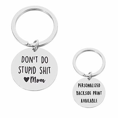 Fuqimanman2020 Funny Keychain for Son Daughter Have Fun Be Safe Drive Safe  Don't Do Stupid Keychain Gift From Mom and Dad-Rectangle Mom - Yahoo  Shopping