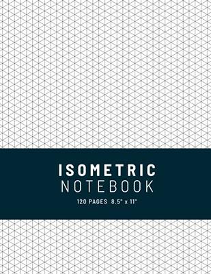 Isometric Paper: Graph Paper Notebook For Drawing And Drafting, Grid Paper  Pad For STEM, 0.28 Equilateral Triangles, 110 Pages