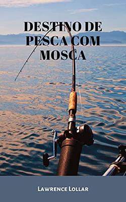 Destino De Pesca Com Mosca: (Fly Fishing Destination) (Portuguese