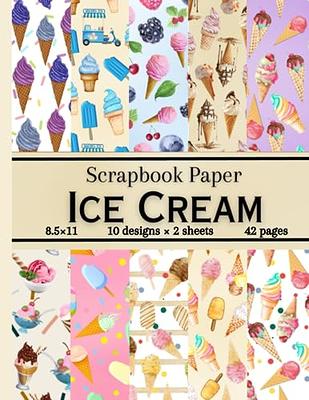 Ice Cream Scrapbook Paper: 20 Double Sided Patterned Sheets, Decorative  Craft Paper Pad Supplies for DIY Projects - Yahoo Shopping