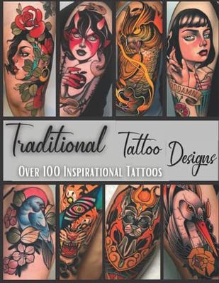 Book Of Traditional Tattoo Designs: Over 100 Inspirational Tattoo Ideas  From Professional Artist