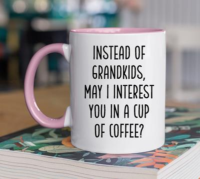 Mothers Day Gift  Gifts For Mom From Daughter Funny Mother's Mug Best Gifts  Son Instead Of Grandkids - Yahoo Shopping