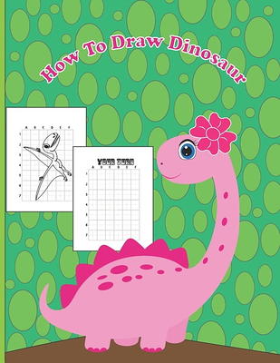 How to draw dinosaurs: How to draw Dinosaur Book for Kids Ages 4-8