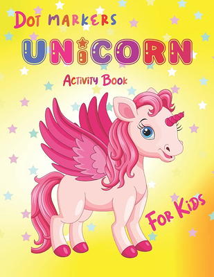 Unicorn Dot Markers Activity Book For Girls : Cute Unicorns: BIG DOTS - Dot  Coloring Book For Kids And Toddlers - Preschool Kindergarten Activities 