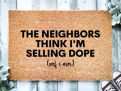 The Neighbors Think I'm Selling Dope Mf I Am Doormat, J. Cole Lyrics Funny  Welcome Mat, Outdoor Patio Rug, Housewarming Gift, Front Door Mat - Yahoo  Shopping