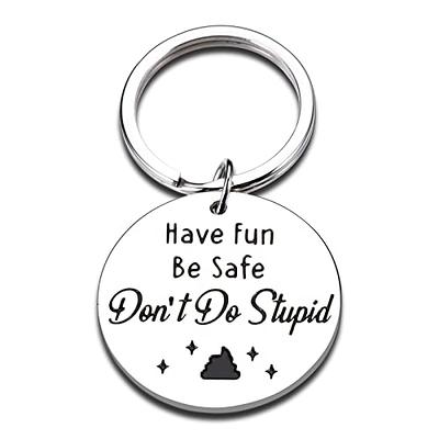 Dont Do Stupid Sht Key Chain - Laser Engraved Keychain for New driver, Son  or Daughter Gift - (Black, Don't Do Stupid - Love Mom)