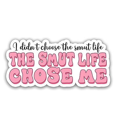 Miraki I Didn't Choose The Smut Life Sticker, Smutty Book Stickers, Bookish  Stickers, Booktok Stickers, Water Assitant Die-Cut Vinyl Funny Decals for  Laptop, Phone, Water Bottles, Kindle Sticker - Yahoo Shopping