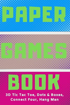 Pen and Paper Games: A 2 Player Activity Book of Tic Tac Toe, Dots & Boxes,  Connect Four, and Hangman - Fun Activities for Family Time