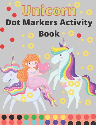 Dot Markers Activity Unicorn ages 4-8 : My First Learning Dot Marker  Activity Books unicorns. Learning with Unicorns . Dot Markers for Toddlers  Do a