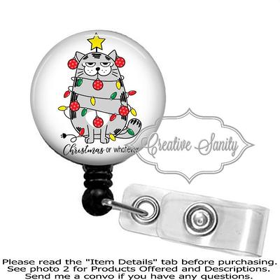 Sarcastic Christmas Cat Badge Reel, Or Whatever, Funny Retractable