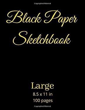 Black Paper Sketchbook : Black Paper Sketchbook for Gel Pens, 100