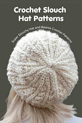 Crochet Slouchy Hats & Beanies Crochet Book