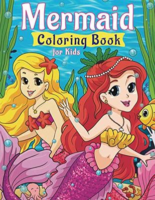Mermaid Coloring Book for Kids: 50 Funny Mermaids, Kids Coloring Book Gift, A Children’s Coloring Book and Activity Pages for Kids Ages 4-8