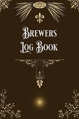 Brewmaster Beer Brewing Logbook : Home Brewing Recipes, Beer