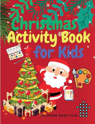 Christmas Activity Book for Kids: Boys and Girls Ages 7-12 - Activities:  Coloring, Logic Puzzle, Maze Game, Sudoku, Word Search, Crossword, Word  Scram (Paperback)