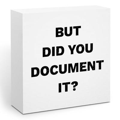  But Did You Document It Wooden Box Sign Decorative