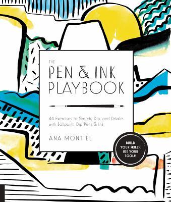 The Pen and Ink Playbook : 44 Exercises to Sketch, Dip, and Drizzle with  Ballpoint, Dip Pens and Ink by Ana Montiel - Yahoo Shopping