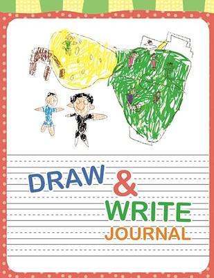 Draw and Write Journal: Preschool, Kindergarten, Writing Paper for
