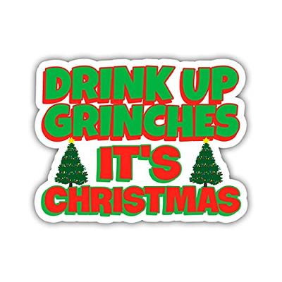JEFARIK 3 Pcs - Drink Up Grinches It's Christmas Sticker, Funny Christmas  Stickers Pine Trees Christmas Tree