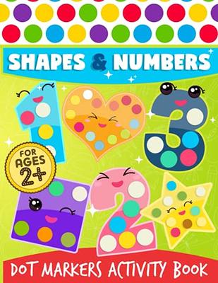 Dot Markers Activity Book: Shapes And Numbers Do a Dot Coloring Book, Easy  Guided BIG DOTS, Dot Markers Activities Art Paint Daubers For Toddler,  (Paperback)