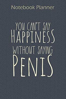 You Can't Say Happiness Without Penis