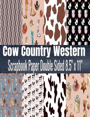 Cow Country Western Scrapbook Paper: Double Sided Scrapbooking Paper Size  8.5 x 11, Decorative Scrapbooking Paper for Card Making, Collage, & Mixed  Media - Yahoo Shopping