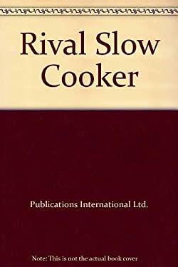 Rival Crock-Pot (The by Publications International, Ltd.