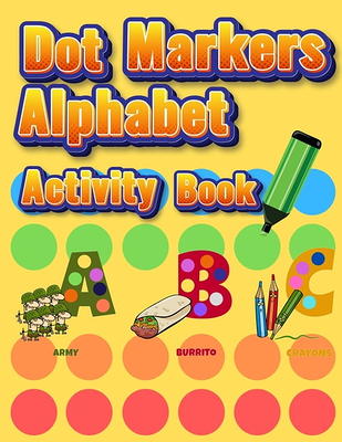 Dot Markers Activity Book for Toddlers and Kids Alphabet: Easy