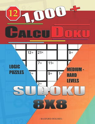 1,000 + Calcudoku sudoku 9x9: Logic puzzles hard - extreme levels by  Basford Holmes, Paperback