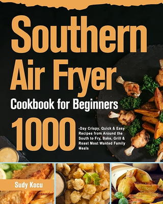 CHEFMAN Air Fryer Cookbook for Beginners: Amazingly Easy Recipes to Fry, Bake, Grill, and Roast with Your Chefman Air Fryer [Book]