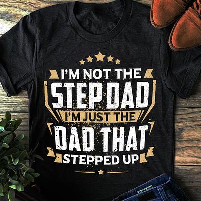 Download I M Not The Stepdad Just Dad That Stepped Up Father S Day Gift Ideas Fathers 2020 For Grandpa Papa Daddy Yahoo Shopping