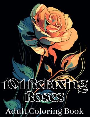 101 relaxing flowers coloring book: Adult Coloring Book Containing  Beautiful Flowers For Stress Relief, Relaxation, Mindfulness, and Anxiety:  adult